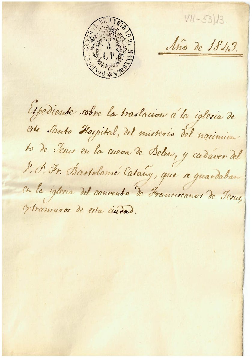 Hospital General: expediente sobre el traslado a la iglesia del Hospital del Belén y del cadáver de fray Bartomeu Catany, 1843 (AGCM VII-53/13)